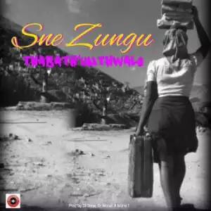 Sne Zungu - Thabath’umthwalo